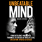 Unbeatable Mind: Forge Resiliency and Mental Toughness to Succeed at an Elite Level (Third Edition: Updated & Revised) (Unabridged) audio book by Mark Divine