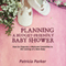 Planning a Budget-Friendly Baby Shower: How to Organize a Welcome Committee to the Coming of a New Baby (Unabridged) audio book by Patricia Parker