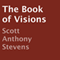 The Book of Visions (Unabridged) audio book by Scott Anthony Stevens