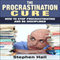 Procrastination Cure: How to Stop Procrastinating and Be Disciplined (Unabridged) audio book by Stephen Hall