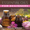 Essential Oils for Beginners: The Little Known Secrets to Essential Oils and Aromatherapy for Weight Loss, Beauty, and Healing (Unabridged) audio book by Ella Marie