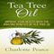 Tea Tree Oil: Improve Your Health with the Amazing Benefits of Tea Tree Oil (Unabridged) audio book by Charlotte Pearce