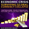 Economic Crisis: Surviving Global Currency Collapse: Safeguard Your Financial Future with Silver and Gold (Unabridged)