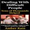 Dealing with Difficult People: Coping with Conflict, Angry People, Abusive Behavior and Rage (Unabridged) audio book by Amber Rain