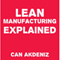 Lean Manufacturing Explained (Unabridged)