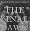 The Final Dawn: A Debut Novella of Revenge, Betrayal and Treacherous Love (Unabridged) audio book by Alice Catherine Carter