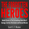The Forgotten Heroes: Untold Stories of the Extraordinary World War II: Courage, Survival, Resistance and Rescue Mission (Unabridged) audio book by Scott S. F. Meaker