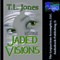 Jaded Visions (Unabridged) audio book by T.L. Jones