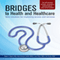 Bridges to Health and Healthcare: New Solutions to Improving Access and Services (Unabridged)
