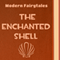 The Enchanted Shell (Annotated) (Unabridged) audio book by Modern Fairytales