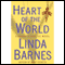 Heart of the World (Unabridged) audio book by Linda Barnes