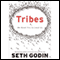 Tribes: We Need You to Lead Us (Unabridged) audio book by Seth Godin