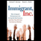 Immigrant, Inc.: Why Immigrant Entrepreneurs Are Driving the New Economy (Unabridged) audio book by R. T. Herman, Robert L. Smith