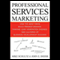 Professional Services Marketing (Unabridged) audio book by Mike Schultz, John Doerr