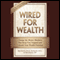 Wired for Wealth: Change the Mindsets That Keep You Trapped and Unleash Your Wealth Potential (Unabridged) audio book by Brad Klontz, Ted Klontz