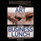 The Art of the Business Lunch: Building Relationships Between 12 and 2 (Unabridged) audio book by Robin Jay