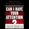 Can I Have Your Attention: How to Think Fast, Find Your Focus, and Sharpen Your Concentration (Unabridged) audio book by Joseph Cardillo