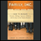 Family, Inc.: How to Manage Parents, Siblings, Spouses, Children, and In-Laws in the Family Business (Unabridged) audio book by Larry Colin, Laura Colin