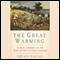 The Great Warming: Climate Change and the Rise and Fall of Civilizations (Unabridged) audio book by Brian Fagan