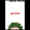 Sprout (Unabridged) audio book by Dale Peck