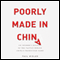 Poorly Made in China: An Insider's Account of the Tactics Behind China's Production Game (Unabridged) audio book by Paul Midler
