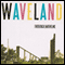 Waveland (Unabridged) audio book by Frederick Barthelme