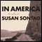 In America (Unabridged) audio book by Susan Sontag
