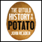The Untold History of the Potato (Unabridged) audio book by John Reader