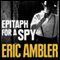 Epitaph for a Spy (Unabridged) audio book by Eric Ambler
