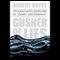 Gusher of Lies: The Dangerous Delusions of 'Energy Independence' (Unabridged) audio book by Robert Bryce