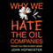 Why We Hate the Oil Companies: Straight Talk from an Energy Insider (Unabridged) audio book by John Hofmeister