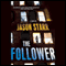 The Follower (Unabridged) audio book by Jason Starr