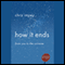 How It Ends: From You to the Universe (Unabridged) audio book by Chris Impey