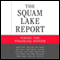 The Squam Lake Report: Fixing the Financial System (Unabridged) audio book by Kenneth R. French, Martin N. Baily, John Y. Campbell, John H. Cochrane, Douglas W. Diamond, Darrell Duffie, Frederic S. Mishkin, Raghuram G. Rajan