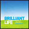 Brilliant Life: How to Live a Brilliant, Balanced Life (Unabridged) audio book by Michael Heppell