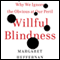 Willful Blindness: Why We Ignore the Obvious at Our Peril (Unabridged) audio book by Margaret Heffernan