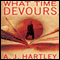 What Time Devours (Unabridged) audio book by A. J. Hartley