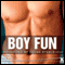 Boy Fun (Unabridged) audio book by Lucas Steele (editor), Shanna Germain, John Connor, Alex Jordain, Chrissie Bentley, Penelope Friday, Jade Taylor, Eva Hore, Landon Dixon