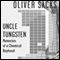 Uncle Tungsten: Memories of a Chemical Boyhood (Unabridged) audio book by Oliver Sacks