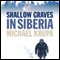 Shallow Graves in Siberia (Unabridged) audio book by Michael Krupa