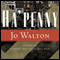 HaPenny: Small Change, Book 2 (Unabridged) audio book by Jo Walton