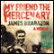 My Friend the Mercenary (Unabridged) audio book by James Brabazon