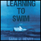 Learning to Swim (Unabridged) audio book by Sara J. Henry