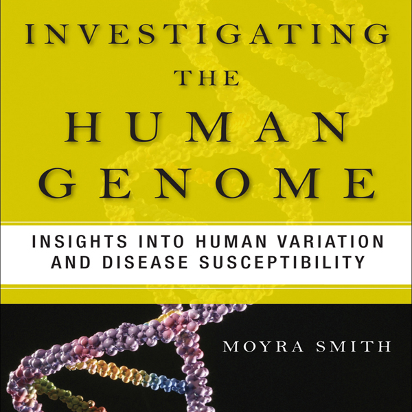 Investigating the Human Genome: Insights into Human Variation and Disease Susceptibility (Unabridged) audio book by Moyra Smith