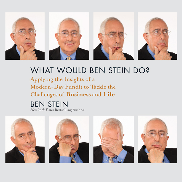 What Would Ben Stein Do?: Applying the Wisdom of a Modern-Day Prophet to Tackle the Challenges of Work and Life (Unabridged) audio book by Ben Stein