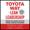 The Toyota Way to Lean Leadership: Achieving and Sustaining Excellence Through Leadership Development (Unabridged) audio book by Jeffrey Liker, Gary L. Convis