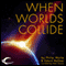 When Worlds Collide (Unabridged) audio book by Philip Wylie, Edwin Balmer