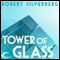 Tower of Glass (Unabridged) audio book by Robert Silverberg