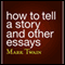 How to Tell a Story and Other Essays (Unabridged) audio book by Mark Twain