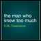 The Man Who Knew Too Much (Unabridged) audio book by G. K. Chesterton